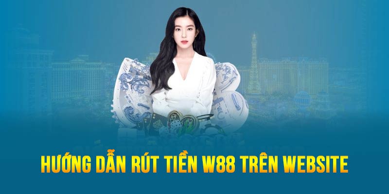 Quy trình rút thực hiện trên website nhà cái