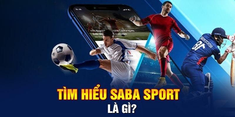 Một vài nét về sân chơi Saba sports